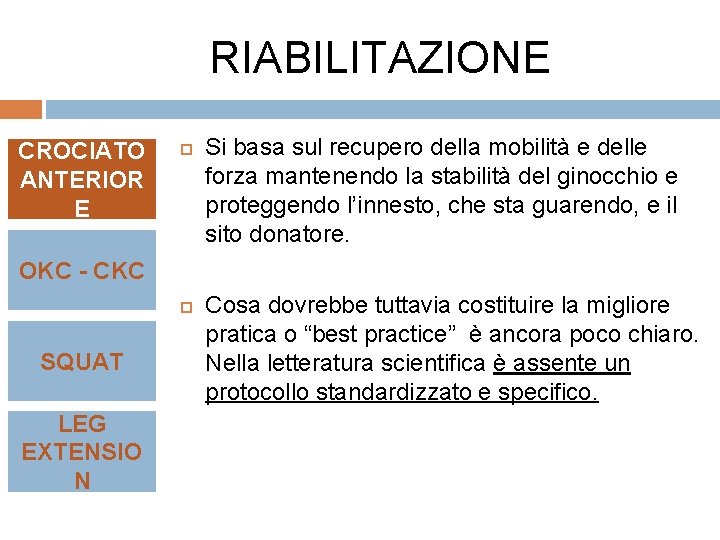 RIABILITAZIONE CROCIATO ANTERIOR E Si basa sul recupero della mobilità e delle forza mantenendo