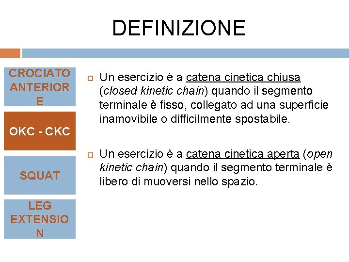 DEFINIZIONE CROCIATO ANTERIOR E OKC - CKC SQUAT LEG EXTENSIO N Un esercizio è