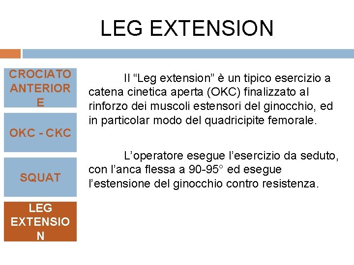 LEG EXTENSION CROCIATO ANTERIOR E OKC - CKC SQUAT LEG EXTENSIO N Il “Leg