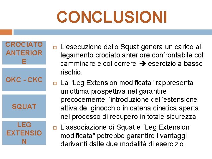CONCLUSIONI CROCIATO ANTERIOR E OKC - CKC SQUAT LEG EXTENSIO N L’esecuzione dello Squat