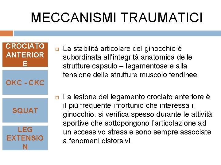 MECCANISMI TRAUMATICI CROCIATO ANTERIOR E OKC - CKC SQUAT LEG EXTENSIO N La stabilità