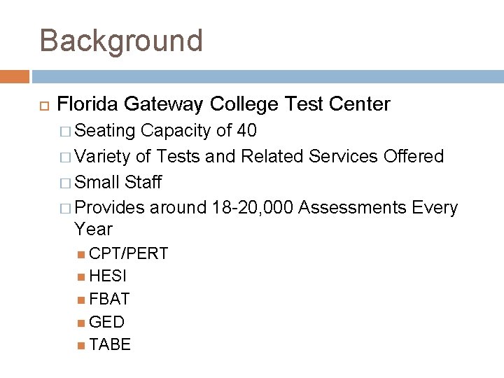 Background Florida Gateway College Test Center � Seating Capacity of 40 � Variety of Background Florida Gateway College Test Center � Seating Capacity of 40 � Variety of