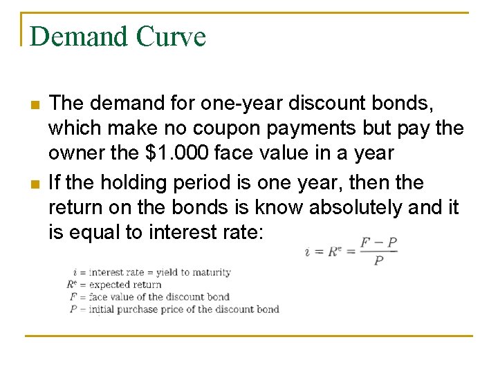 Demand Curve The demand for one-year discount bonds, which make no coupon payments but