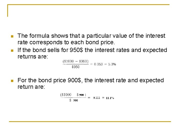  The formula shows that a particular value of the interest rate corresponds to