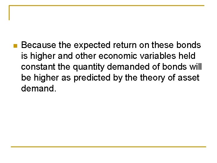 Because the expected return on these bonds is higher and other economic variables Because the expected return on these bonds is higher and other economic variables