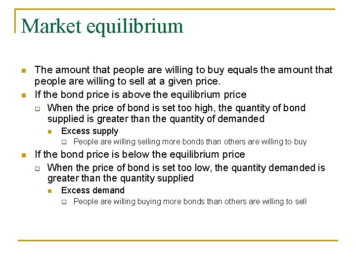 Market equilibrium The amount that people are willing to buy equals the amount that