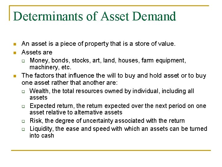 Determinants of Asset Demand An asset is a piece of property that is a