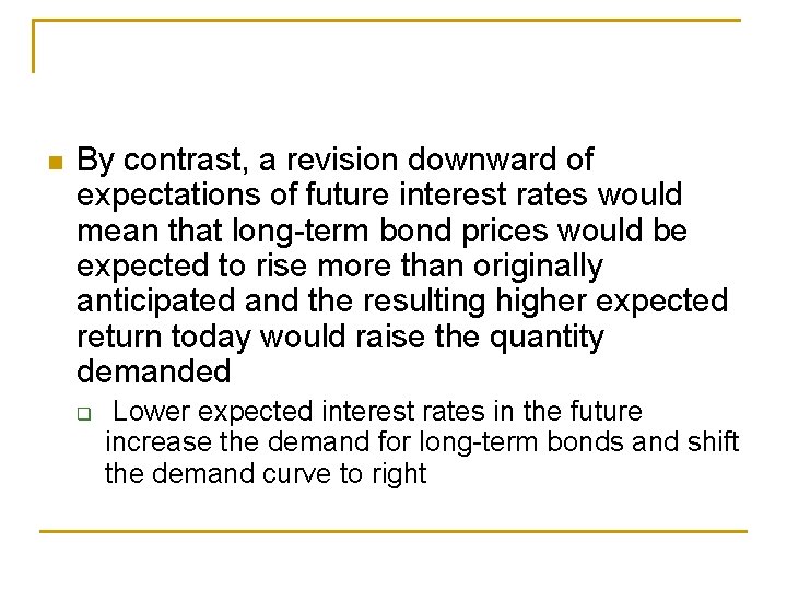 By contrast, a revision downward of expectations of future interest rates would mean By contrast, a revision downward of expectations of future interest rates would mean