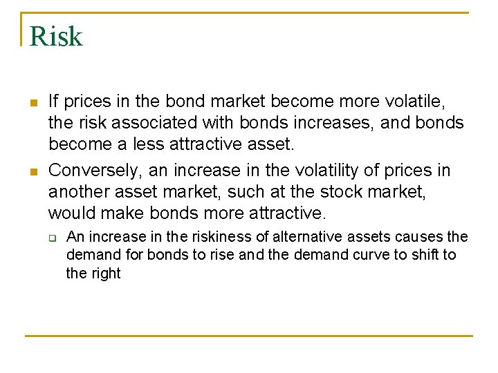 Risk If prices in the bond market become more volatile, the risk associated with