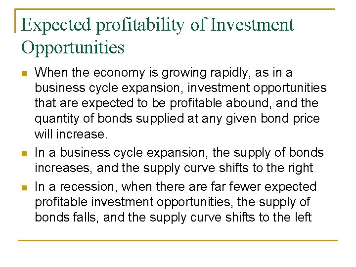 Expected profitability of Investment Opportunities When the economy is growing rapidly, as in a