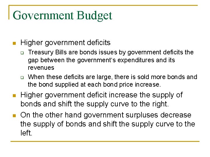 Government Budget Higher government deficits Treasury Bills are bonds issues by government deficits the Government Budget Higher government deficits Treasury Bills are bonds issues by government deficits the