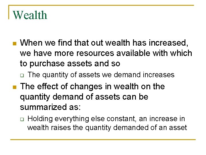 Wealth When we find that out wealth has increased, we have more resources available