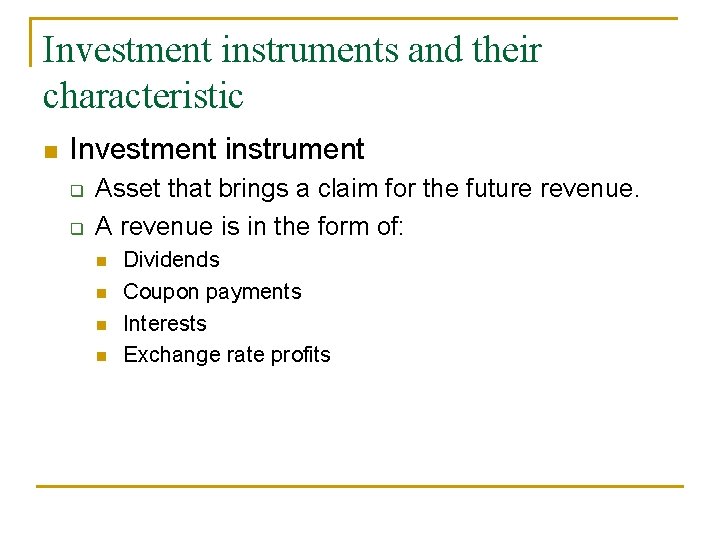 Investment instruments and their characteristic Investment instrument Asset that brings a claim for the Investment instruments and their characteristic Investment instrument Asset that brings a claim for the