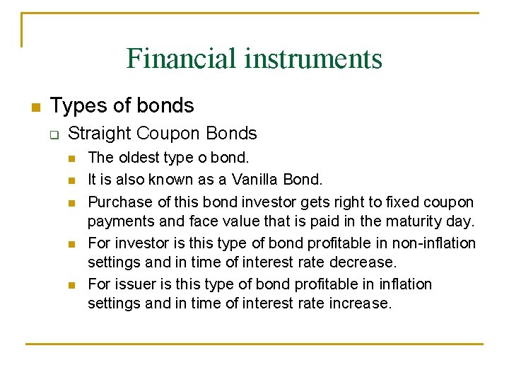 Financial instruments Types of bonds Straight Coupon Bonds The oldest type o bond. It