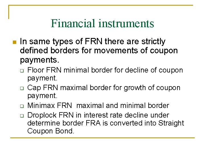 Financial instruments In same types of FRN there are strictly defined borders for movements