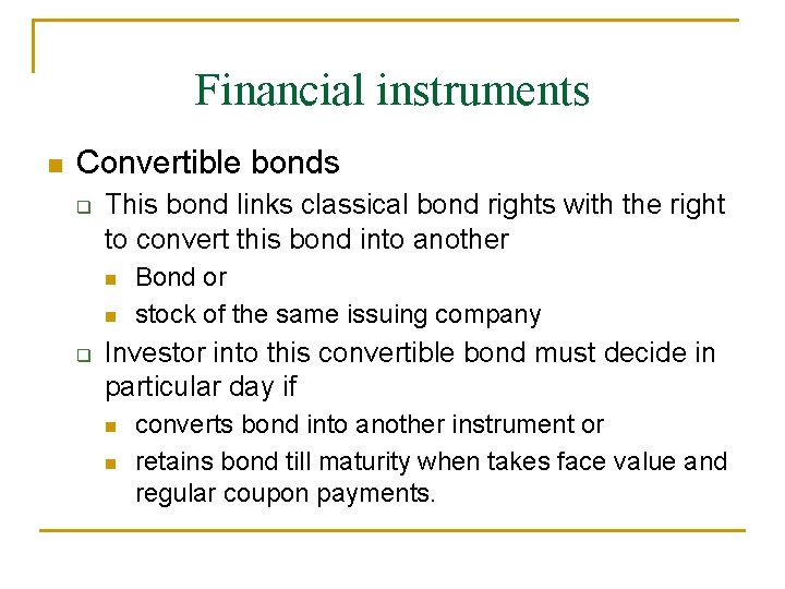 Financial instruments Convertible bonds This bond links classical bond rights with the right to