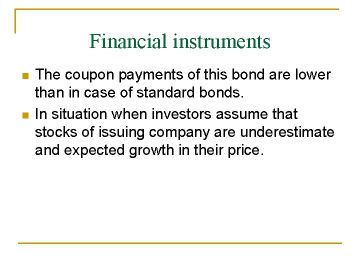 Financial instruments The coupon payments of this bond are lower than in case of