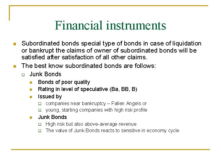 Financial instruments Subordinated bonds special type of bonds in case of liquidation or bankrupt