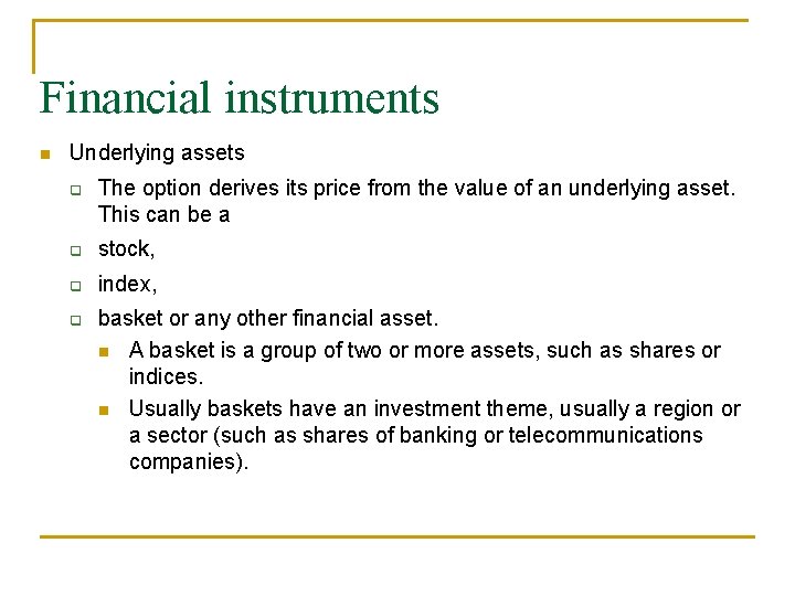 Financial instruments Underlying assets The option derives its price from the value of an