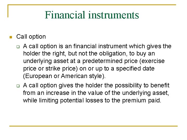 Financial instruments Call option A call option is an financial instrument which gives the