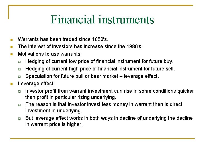 Financial instruments Warrants has been traded since 1850's. The interest of investors has increase Financial instruments Warrants has been traded since 1850's. The interest of investors has increase