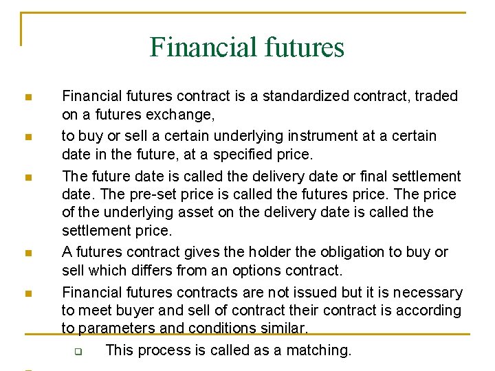 Financial futures Financial futures contract is a standardized contract, traded on a futures exchange,