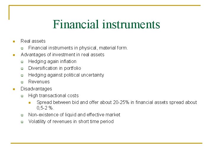 Financial instruments Real assets Financial instruments in physical, material form. Advantages of investment in