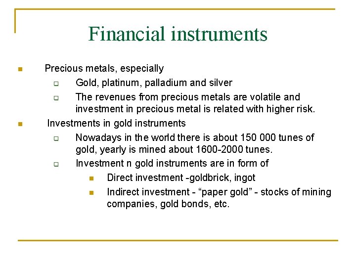 Financial instruments Precious metals, especially Gold, platinum, palladium and silver The revenues from precious Financial instruments Precious metals, especially Gold, platinum, palladium and silver The revenues from precious