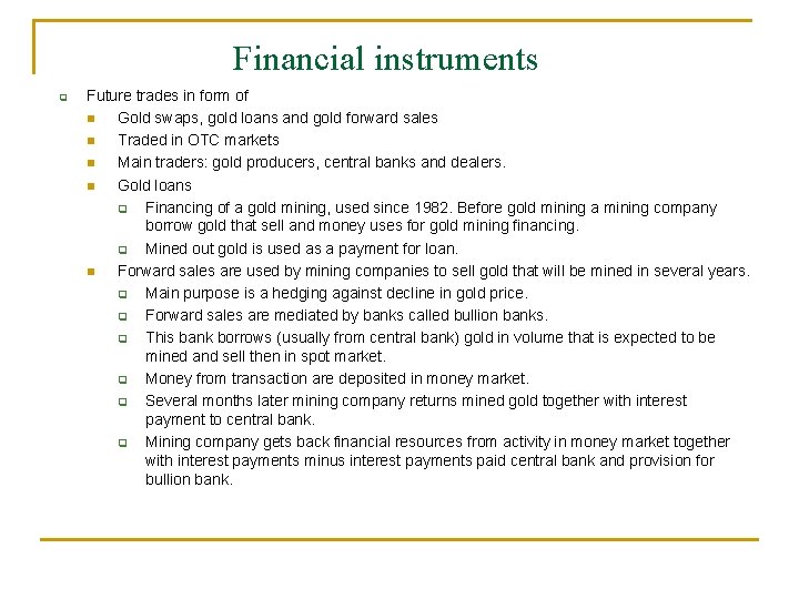 Financial instruments Future trades in form of Gold swaps, gold loans and gold forward