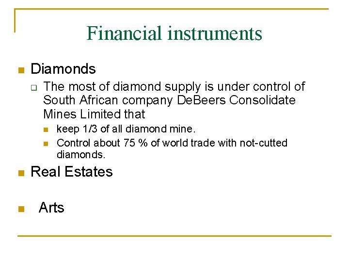 Financial instruments Diamonds The most of diamond supply is under control of South African