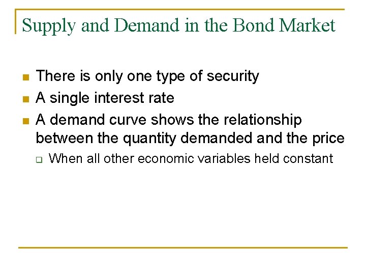 Supply and Demand in the Bond Market There is only one type of security