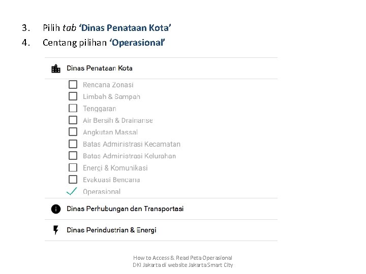 3. 4. Pilih tab ‘Dinas Penataan Kota’ Centang pilihan ‘Operasional’ How to Access &