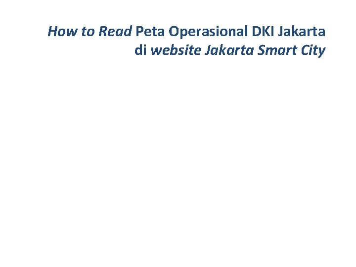 How to Read Peta Operasional DKI Jakarta di website Jakarta Smart City 