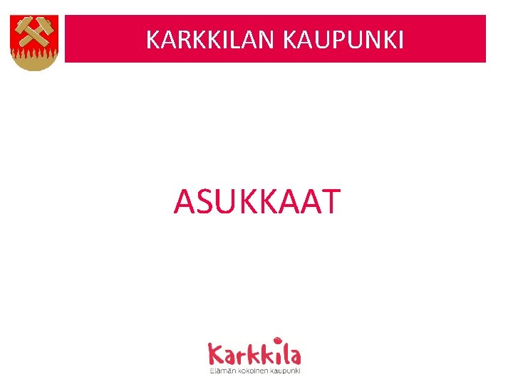 KARKKILAN KAUPUNKI ASUKKAAT 