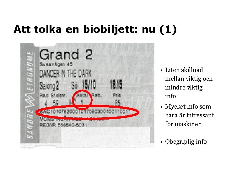 Att tolka en biobiljett: nu (1) • Liten skillnad mellan viktig och mindre viktig