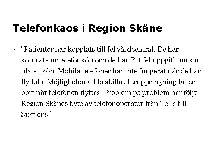 Telefonkaos i Region Skåne • ”Patienter har kopplats till fel vårdcentral. De har kopplats