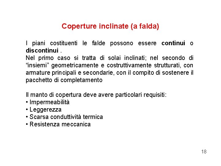 Coperture inclinate (a falda) I piani costituenti le falde possono essere continui o discontinui.