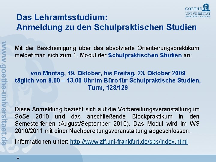 Das Lehramtsstudium: Anmeldung zu den Schulpraktischen Studien Mit der Bescheinigung über das absolvierte Orientierungspraktikum