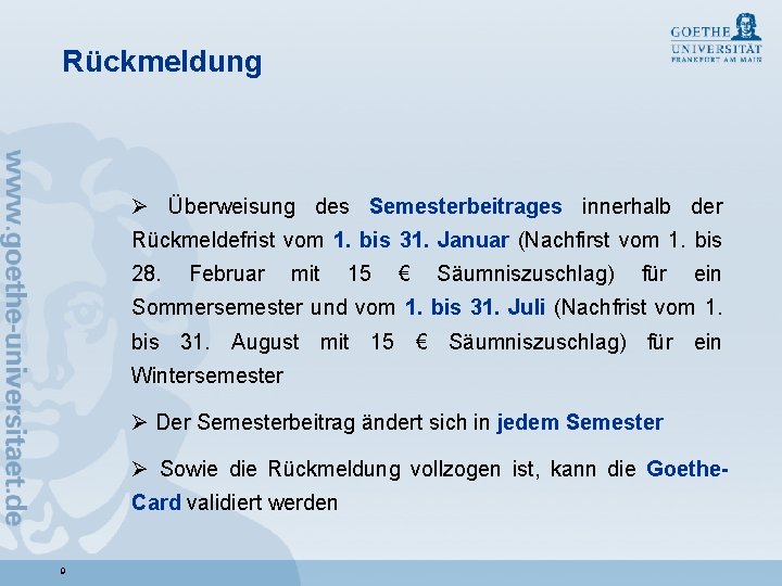 Rückmeldung Ø Überweisung des Semesterbeitrages innerhalb der Rückmeldefrist vom 1. bis 31. Januar (Nachfirst