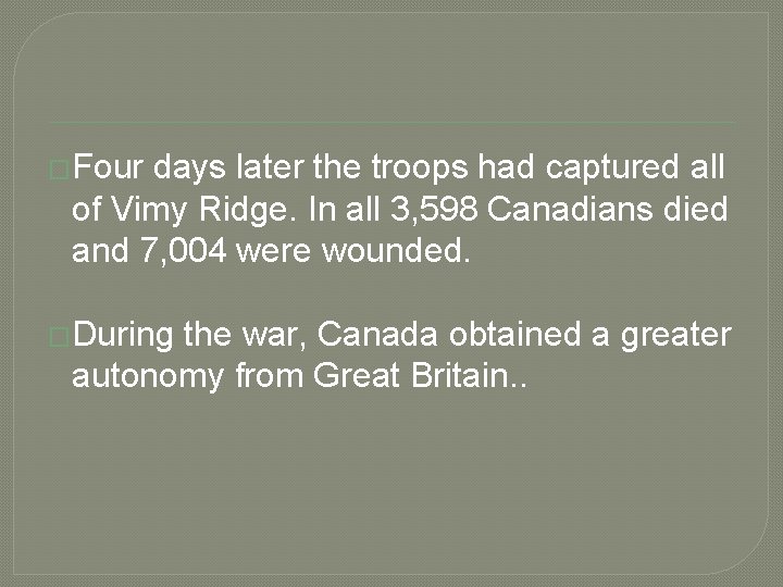 �Four days later the troops had captured all of Vimy Ridge. In all 3, �Four days later the troops had captured all of Vimy Ridge. In all 3,