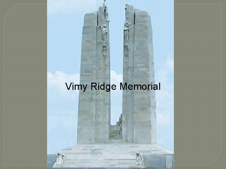 Vimy Ridge Memorial Vimy Ridge Memorial