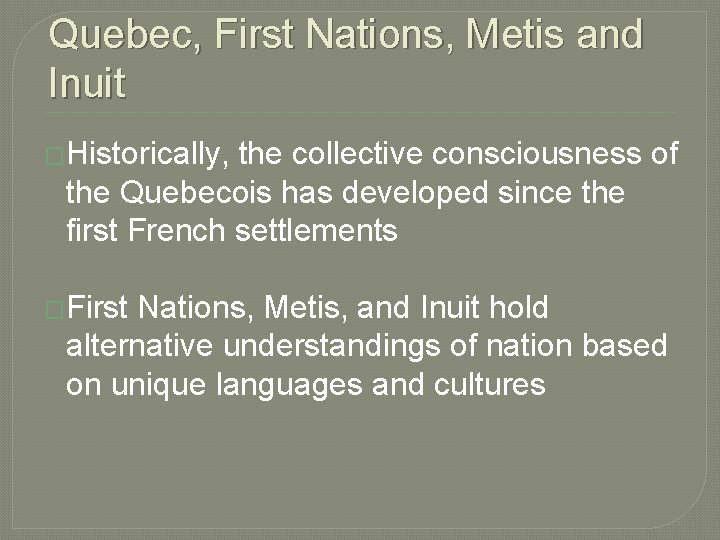 Quebec, First Nations, Metis and Inuit �Historically, the collective consciousness of the Quebecois has Quebec, First Nations, Metis and Inuit �Historically, the collective consciousness of the Quebecois has