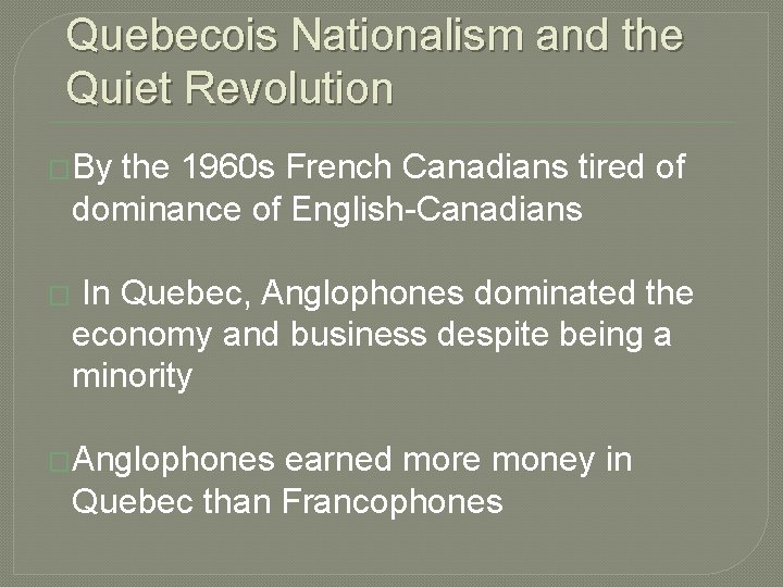 Quebecois Nationalism and the Quiet Revolution �By the 1960 s French Canadians tired of Quebecois Nationalism and the Quiet Revolution �By the 1960 s French Canadians tired of