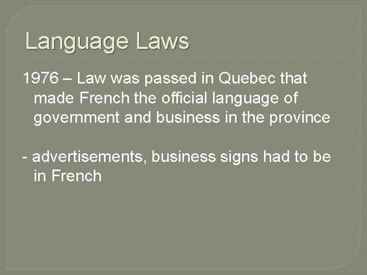 Language Laws 1976 – Law was passed in Quebec that made French the official Language Laws 1976 – Law was passed in Quebec that made French the official
