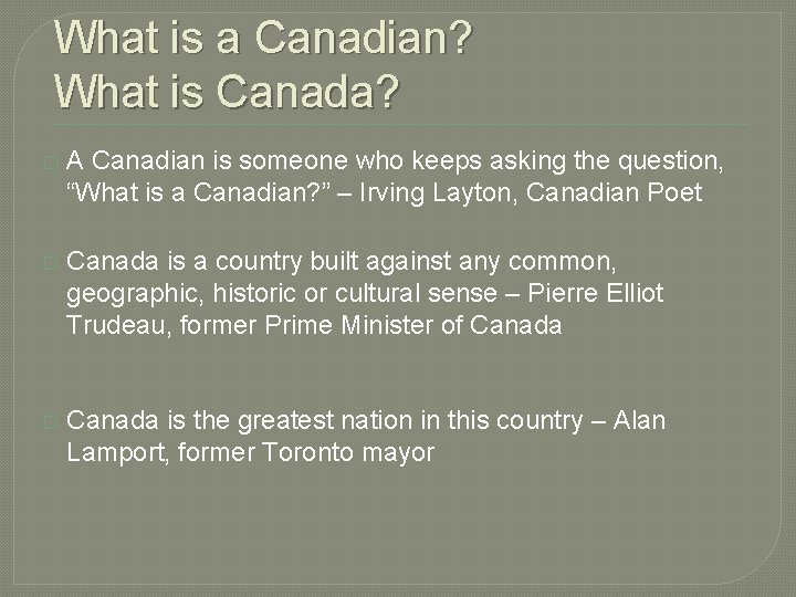 What is a Canadian? What is Canada? � A Canadian is someone who keeps What is a Canadian? What is Canada? � A Canadian is someone who keeps