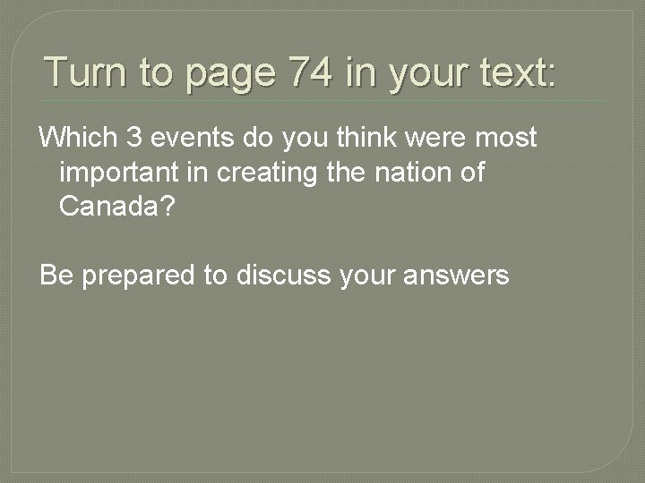 Turn to page 74 in your text: Which 3 events do you think were Turn to page 74 in your text: Which 3 events do you think were