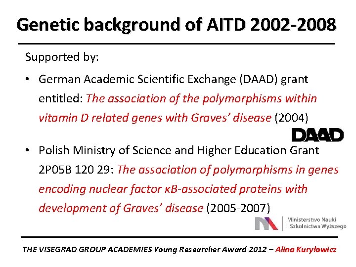 Genetic background of AITD 2002 -2008 Supported by: • German Academic Scientific Exchange (DAAD)
