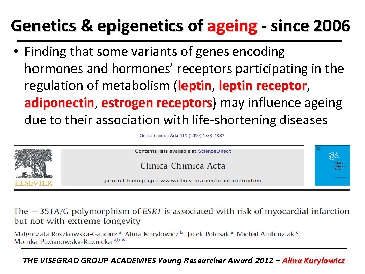 Genetics & epigenetics of ageing - since 2006 • Finding that some variants of