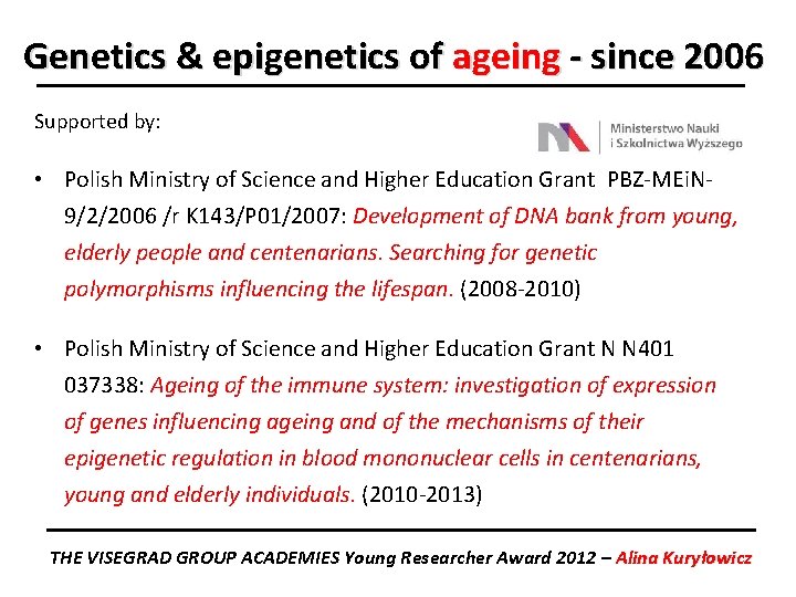 Genetics & epigenetics of ageing - since 2006 Supported by: • Polish Ministry of