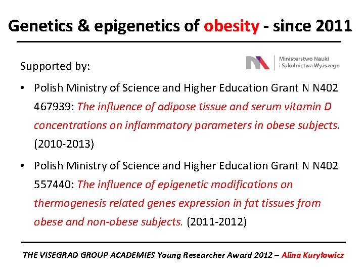 Genetics & epigenetics of obesity - since 2011 Supported by: • Polish Ministry of
